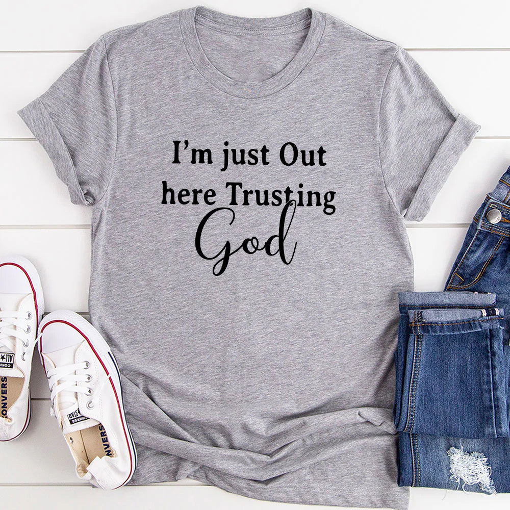 I'M Just Out Here Trusting God T-Shirt